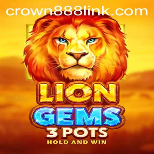 Unlock the Majestic World of LionGems3pots with CROWN888